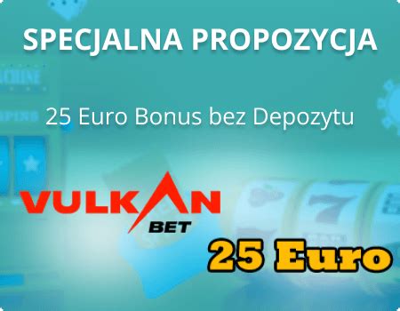 vulkan bet 25 euro